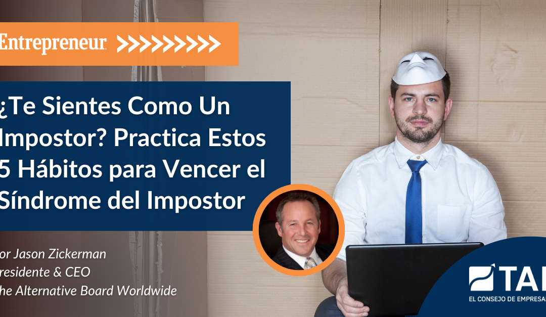 ¿Te Sientes Como Un Impostor? Practica Estos 5 Hábitos para Vencer el Síndrome del Impostor