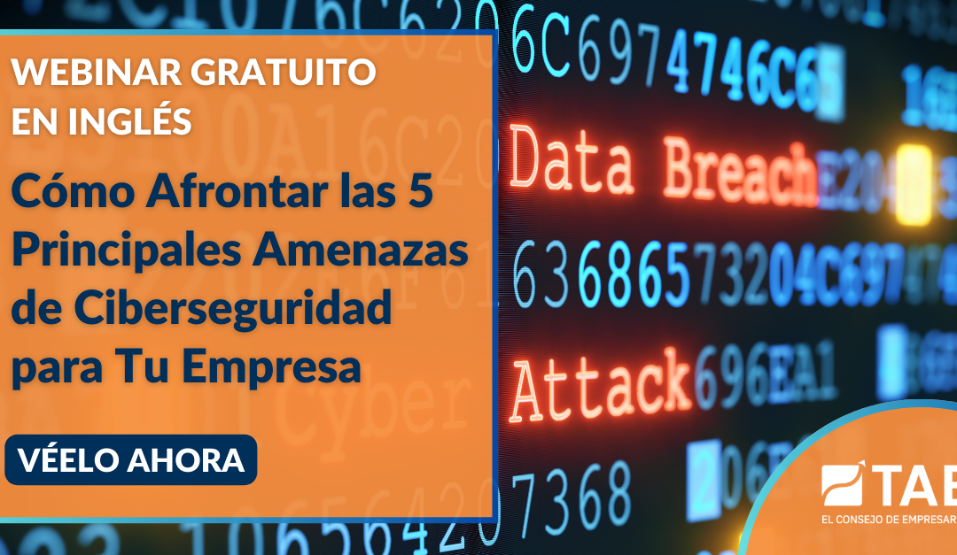 Cómo Afrontar las 5 Principales Amenazas de Ciberseguridad para Tu Empresa