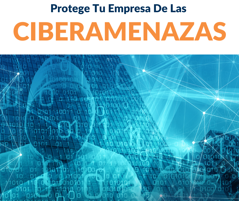 Protege Tu Empresa De Las Ciberamenazas